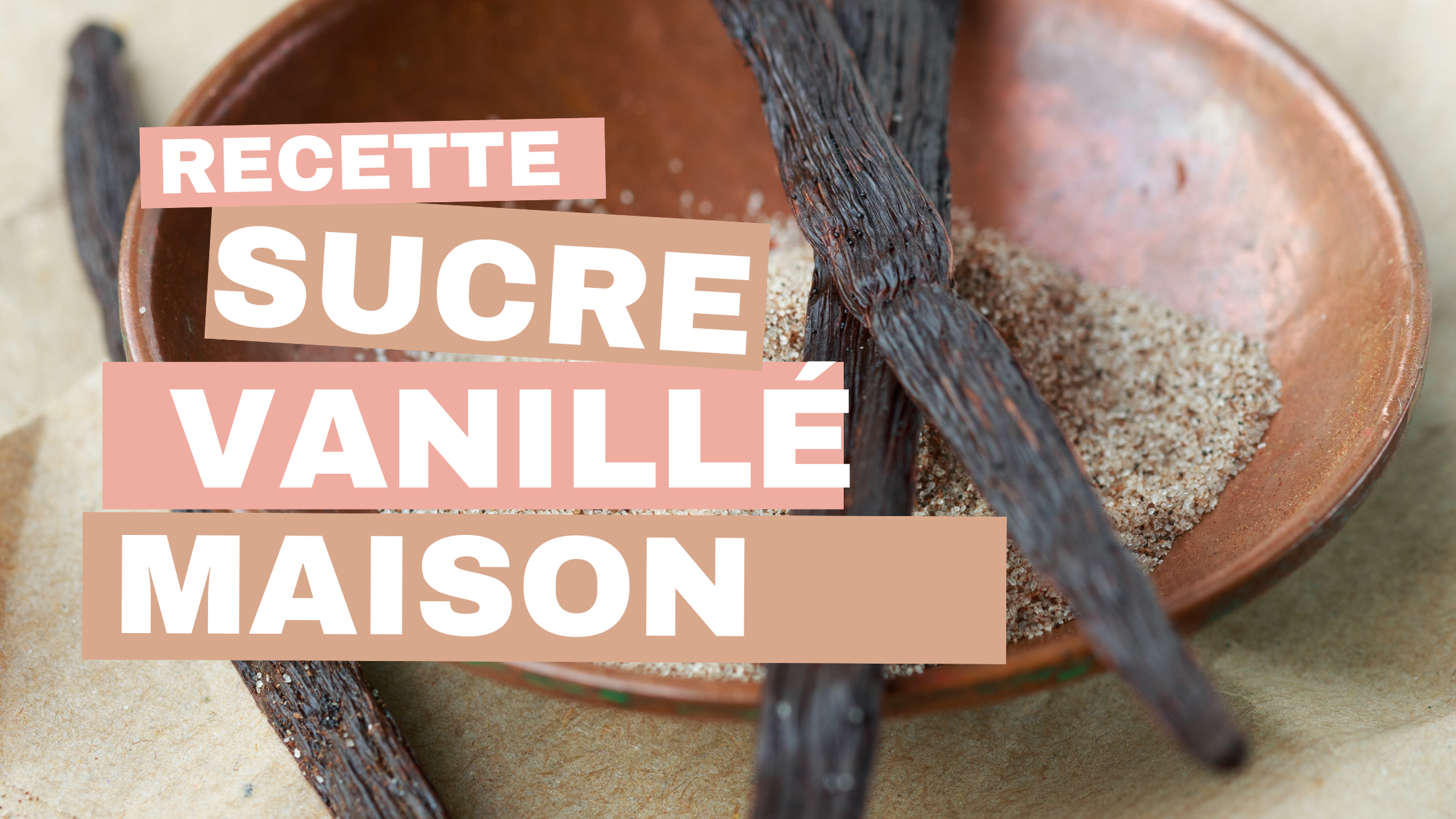 Comment faire du sucre vanillé maison avec des gousses de vanille